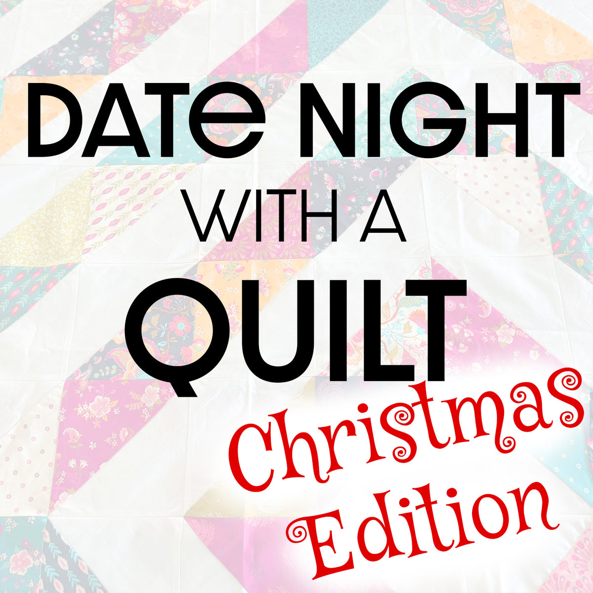 Date Night with a Quilt - Christmas Edition