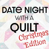 Date Night with a Quilt - Christmas Edition